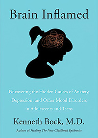 Brain Inflamed - Uncovering the hidden causes of anxiety, depression, and other mood disorders in adolescents and teens.
