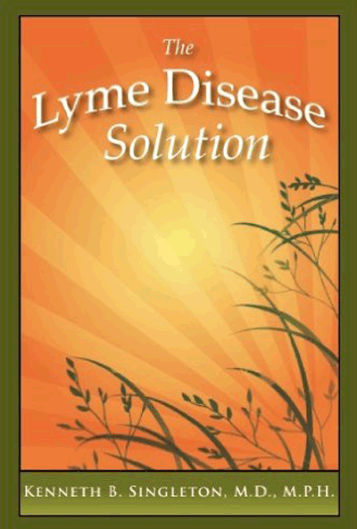 Lyme Disease Solution by Kenneth Singleton, MD.