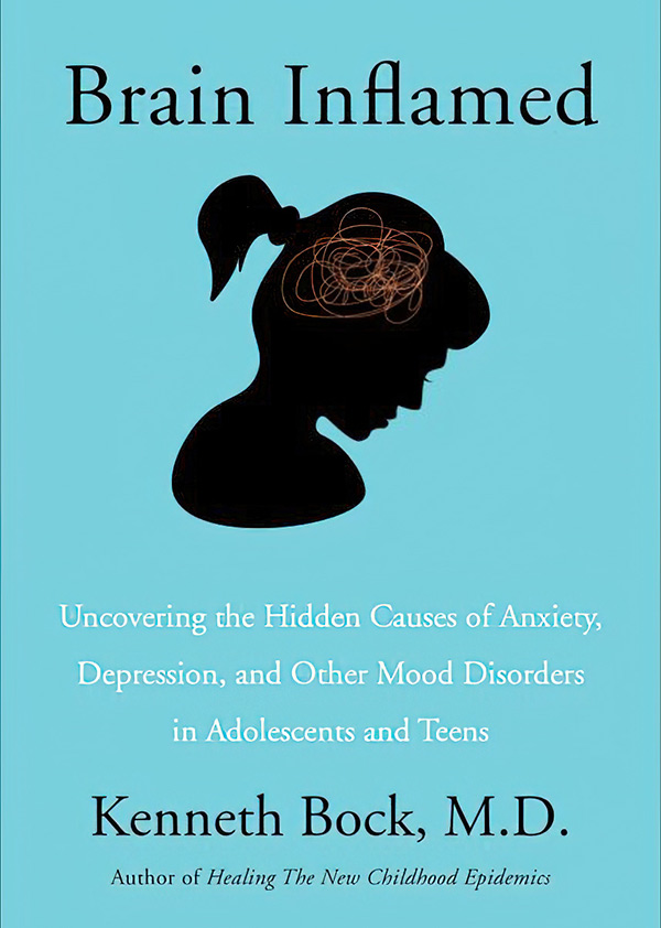 BRAIN INFLAMED: Uncovering the hidden causes of anxiety, depression, and other mood disorders in adolescents and teens