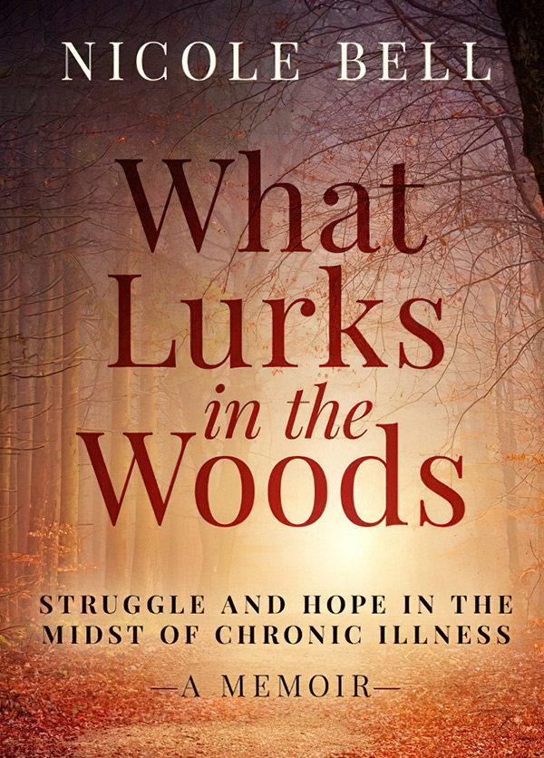 What Lurks in the Woods: Struggle and Hope in the Midst of Chronic Illness