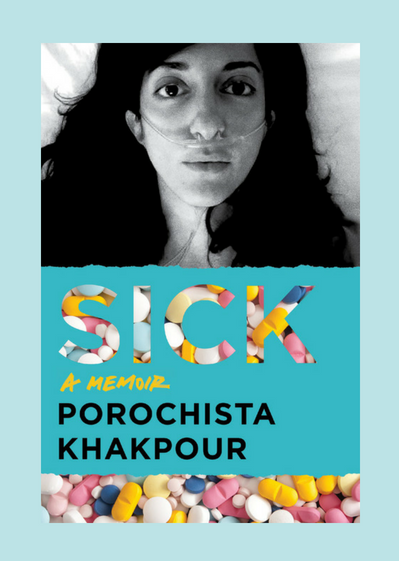 Sick, a memoir by Porochista Khakpour